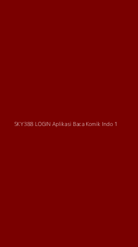 Tampilan Antarmuka Aplikasi Sky388 Login Aplikasi Baca Komik Indo - 1