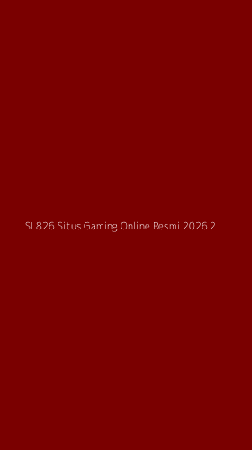 Tampilan Antarmuka Aplikasi Sl826 Situs Gaming Online Resmi 2026 - 2
