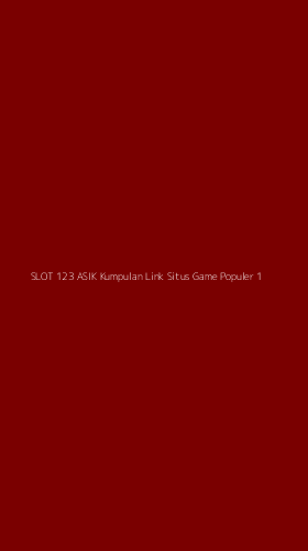 Tampilan Antarmuka Aplikasi Slot 123 Asik Kumpulan Link Situs Game Populer - 1