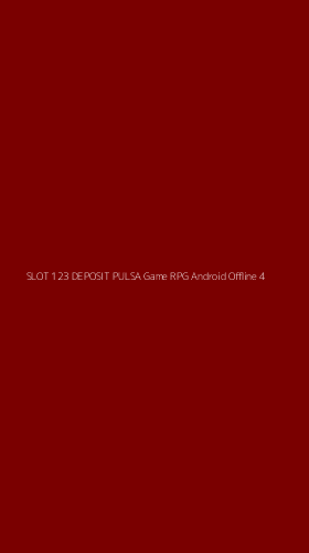 Tampilan Antarmuka Aplikasi Slot 123 Deposit Pulsa Game Rpg Android Offline - 4