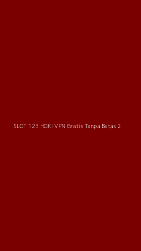 Tampilan Antarmuka Aplikasi Slot 123 Hoki Vpn Gratis Tanpa Batas - 2