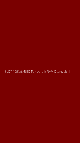 Tampilan Antarmuka Aplikasi Slot 123 Margo Pembersih Ram Otomatis - 1