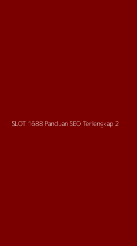 Tampilan Antarmuka Aplikasi Slot 1688 Panduan Seo Terlengkap - 2