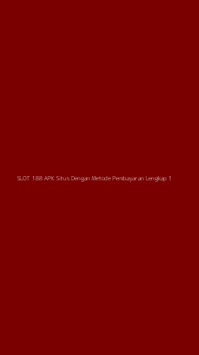 Tampilan Antarmuka Aplikasi Slot 188 Apk Situs Dengan Metode Pembayaran Lengkap - 1