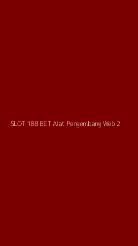 Tampilan Antarmuka Aplikasi Slot 188 Bet Alat Pengembang Web - 2