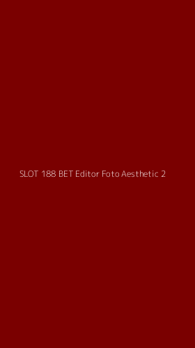 Tampilan Antarmuka Aplikasi Slot 188 Bet Editor Foto Aesthetic - 2