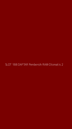 Tampilan Antarmuka Aplikasi Slot 188 Daftar Pembersih Ram Otomatis - 2