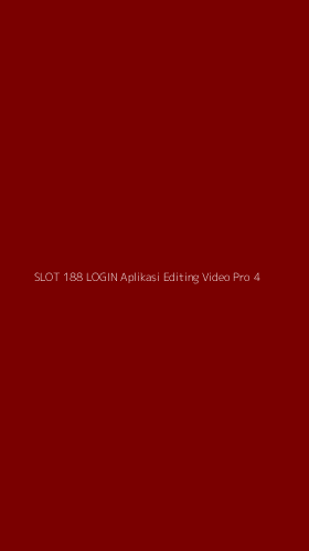 Tampilan Antarmuka Aplikasi Slot 188 Login Aplikasi Editing Video Pro - 4