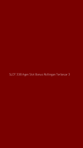 Tampilan Antarmuka Aplikasi Slot 338 Agen Slot Bonus Rollingan Terbesar - 3