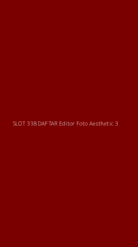 Tampilan Antarmuka Aplikasi Slot 338 Daftar Editor Foto Aesthetic - 3