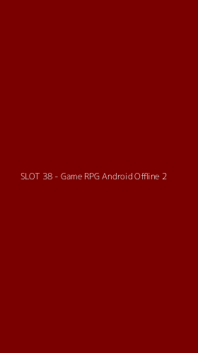 Tampilan Antarmuka Aplikasi SLOT 38 - Game RPG Android Offline - 2