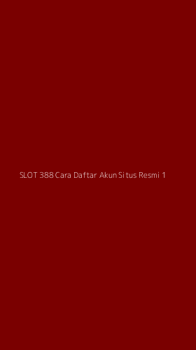 Tampilan Antarmuka Aplikasi Slot 388 Cara Daftar Akun Situs Resmi - 1