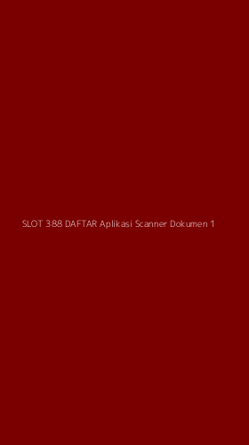 Tampilan Antarmuka Aplikasi Slot 388 Daftar Aplikasi Scanner Dokumen - 1