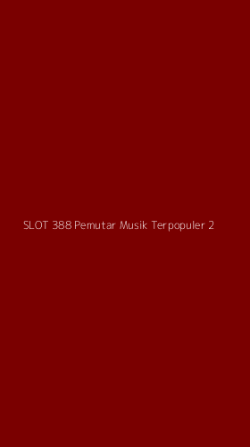 Tampilan Antarmuka Aplikasi Slot 388 Pemutar Musik Terpopuler - 2