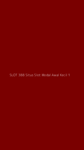 Tampilan Antarmuka Aplikasi Slot 388 Situs Slot Modal Awal Kecil - 1