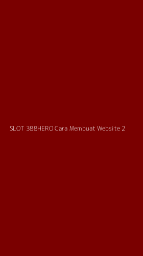 Tampilan Antarmuka Aplikasi Slot 388hero Cara Membuat Website - 2