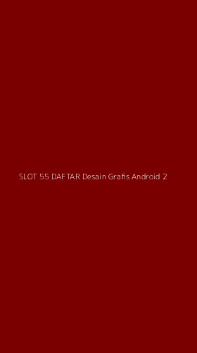 Tampilan Antarmuka Aplikasi Slot 55 Daftar Desain Grafis Android - 2