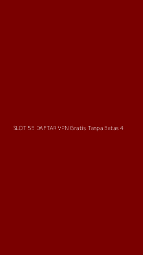 Tampilan Antarmuka Aplikasi Slot 55 Daftar Vpn Gratis Tanpa Batas - 4