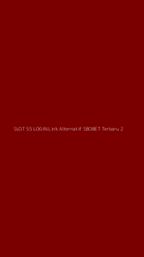 Tampilan Antarmuka Aplikasi Slot 55 Login Link Alternatif Sbobet Terbaru - 2