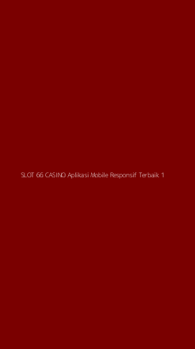 Tampilan Antarmuka Aplikasi Slot 66 Casino Aplikasi Mobile Responsif Terbaik - 1