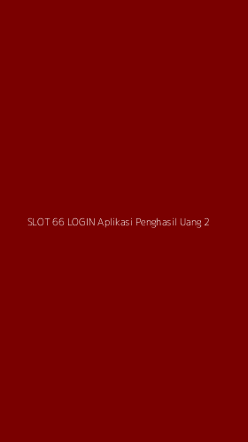 Tampilan Antarmuka Aplikasi Slot 66 Login Aplikasi Penghasil Uang - 2