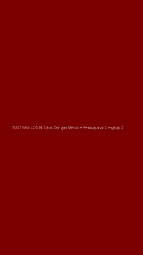 Tampilan Antarmuka Aplikasi Slot 663 Login Situs Dengan Metode Pembayaran Lengkap - 2