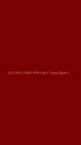Tampilan Antarmuka Aplikasi Slot 663 Login Vpn Gratis Tanpa Batas - 1