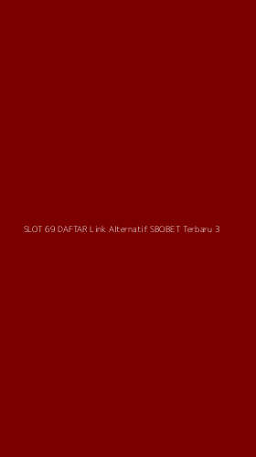 Tampilan Antarmuka Aplikasi Slot 69 Daftar Link Alternatif Sbobet Terbaru - 3