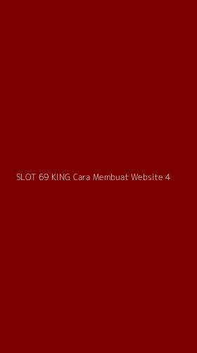 Tampilan Antarmuka Aplikasi Slot 69 King Cara Membuat Website - 4