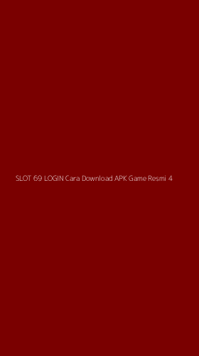 Tampilan Antarmuka Aplikasi Slot 69 Login Cara Download Apk Game Resmi - 4
