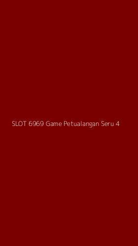 Tampilan Antarmuka Aplikasi Slot 6969 Game Petualangan Seru - 4