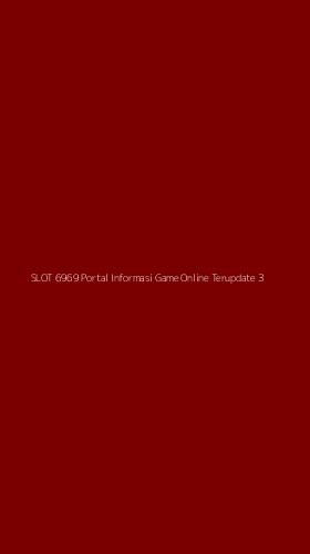 Tampilan Antarmuka Aplikasi Slot 6969 Portal Informasi Game Online Terupdate - 3