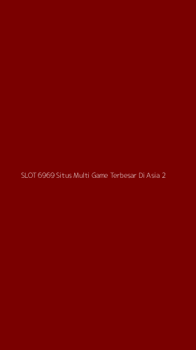 Tampilan Antarmuka Aplikasi Slot 6969 Situs Multi Game Terbesar Di Asia - 2