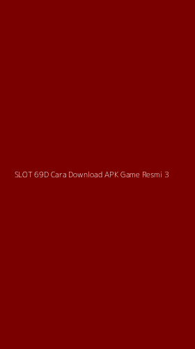 Tampilan Antarmuka Aplikasi Slot 69d Cara Download Apk Game Resmi - 3