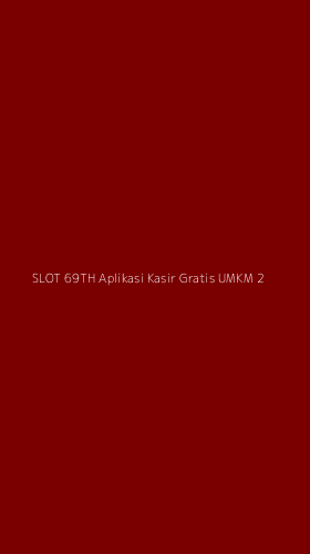 Tampilan Antarmuka Aplikasi Slot 69th Aplikasi Kasir Gratis Umkm - 2