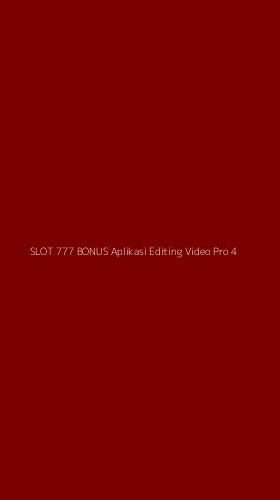 Tampilan Antarmuka Aplikasi Slot 777 Bonus Aplikasi Editing Video Pro - 4