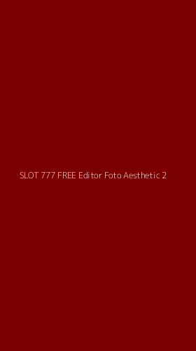 Tampilan Antarmuka Aplikasi Slot 777 Free Editor Foto Aesthetic - 2