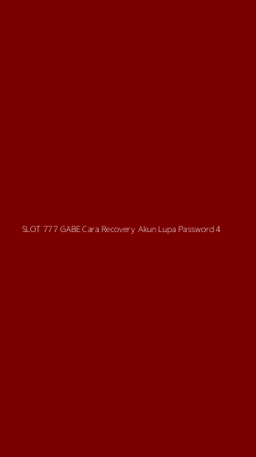 Tampilan Antarmuka Aplikasi Slot 777 Gabe Cara Recovery Akun Lupa Password - 4
