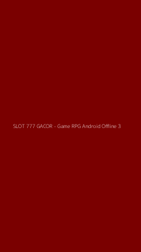 Tampilan Antarmuka Aplikasi SLOT 777 GACOR - Game RPG Android Offline - 3