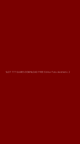 Tampilan Antarmuka Aplikasi Slot 777 Games Download Free Editor Foto Aesthetic - 2