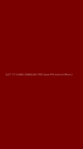 Tampilan Antarmuka Aplikasi Slot 777 Games Download Free Game Rpg Android Offline - 2