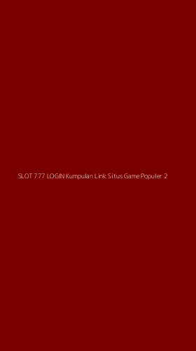 Tampilan Antarmuka Aplikasi Slot 777 Login Kumpulan Link Situs Game Populer - 2