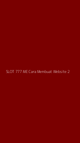 Tampilan Antarmuka Aplikasi Slot 777 Me Cara Membuat Website - 2