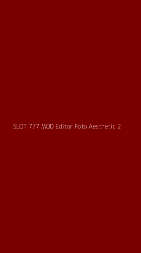Tampilan Antarmuka Aplikasi Slot 777 Mod Editor Foto Aesthetic - 2