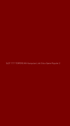 Tampilan Antarmuka Aplikasi Slot 777 Terpercaya Kumpulan Link Situs Game Populer - 2