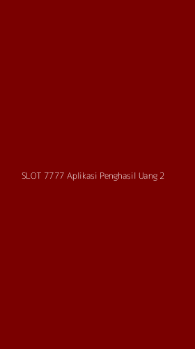 Tampilan Antarmuka Aplikasi Slot 7777 Aplikasi Penghasil Uang - 2