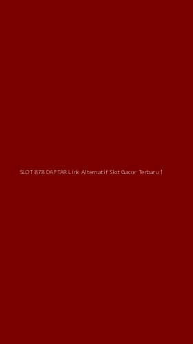 Tampilan Antarmuka Aplikasi Slot 878 Daftar Link Alternatif Slot Gacor Terbaru - 1