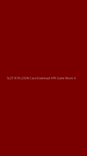 Tampilan Antarmuka Aplikasi Slot 878 Login Cara Download Apk Game Resmi - 4
