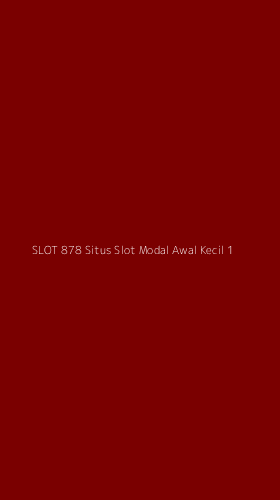 Tampilan Antarmuka Aplikasi Slot 878 Situs Slot Modal Awal Kecil - 1
