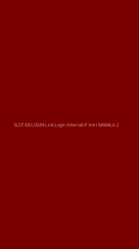 Tampilan Antarmuka Aplikasi Slot 88 Login Link Login Alternatif Anti Nawala - 2